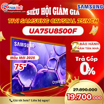 Smart Tivi Crystal UHD Samsung 4K 75 inch UA75U8500F Mẫu mới